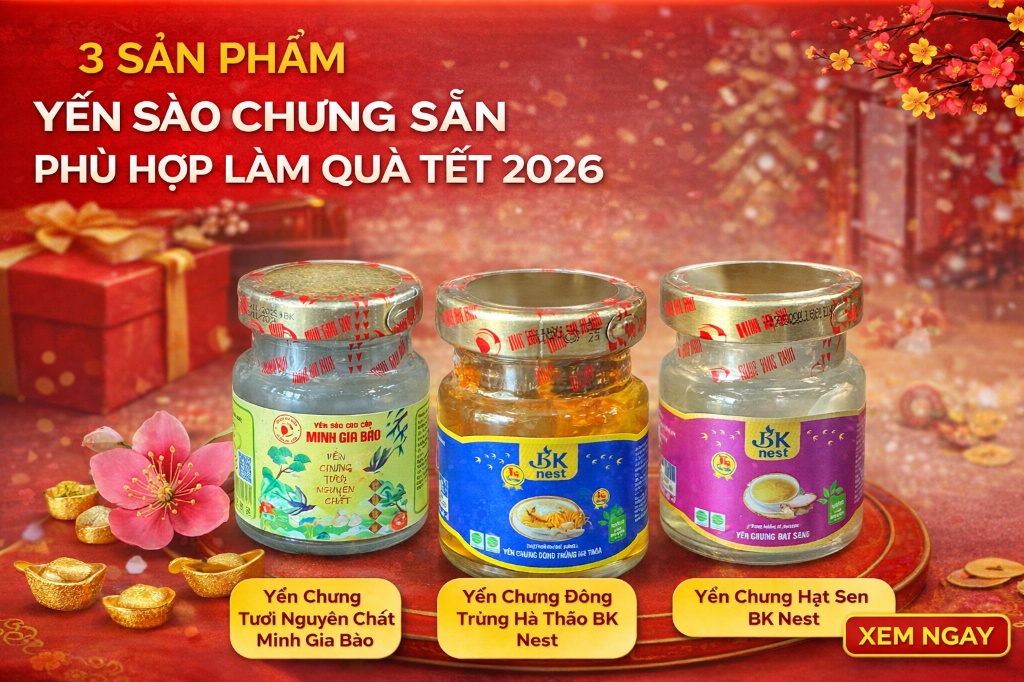 Gợi Ý 3 Loại Yến Sào Chưng Sẵn Dễ Dùng Dịp Tết 2026